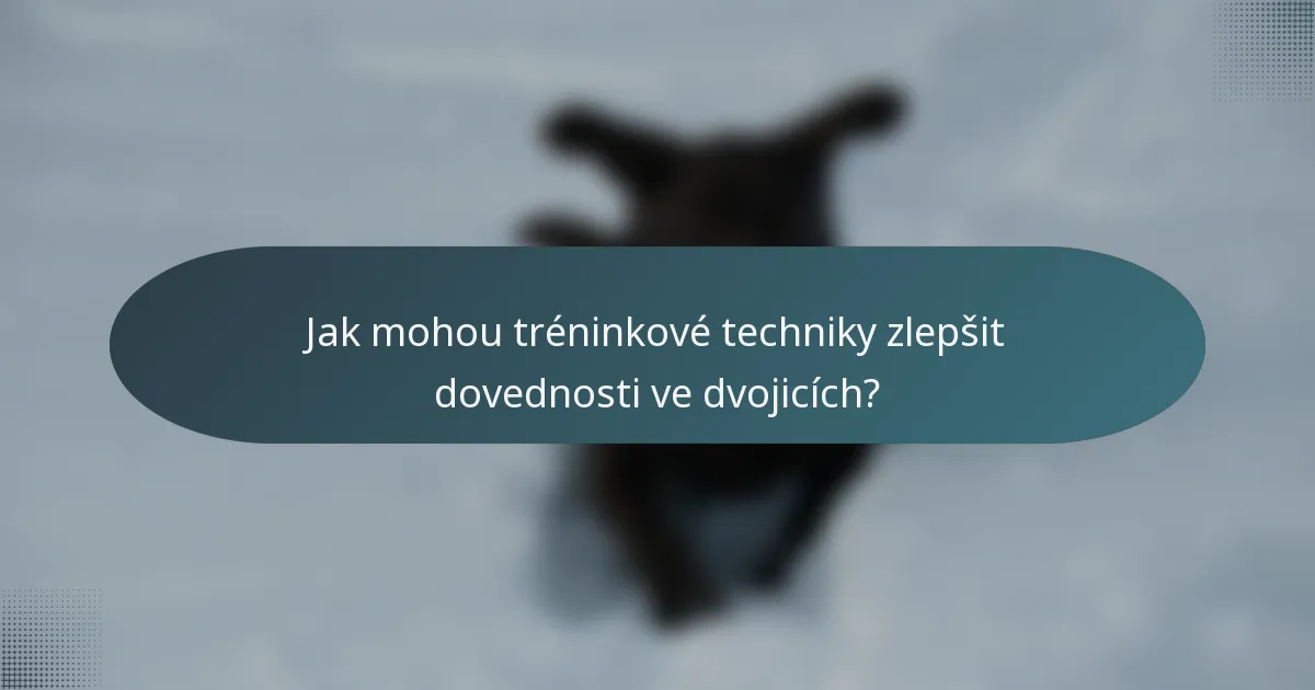 Jak mohou tréninkové techniky zlepšit dovednosti ve dvojicích?