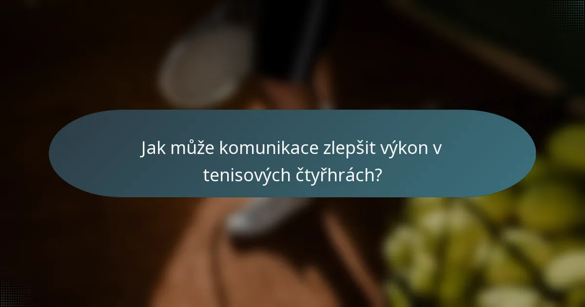 Jak může komunikace zlepšit výkon v tenisových čtyřhrách?