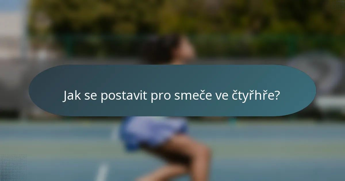 Jak se postavit pro smeče ve čtyřhře?