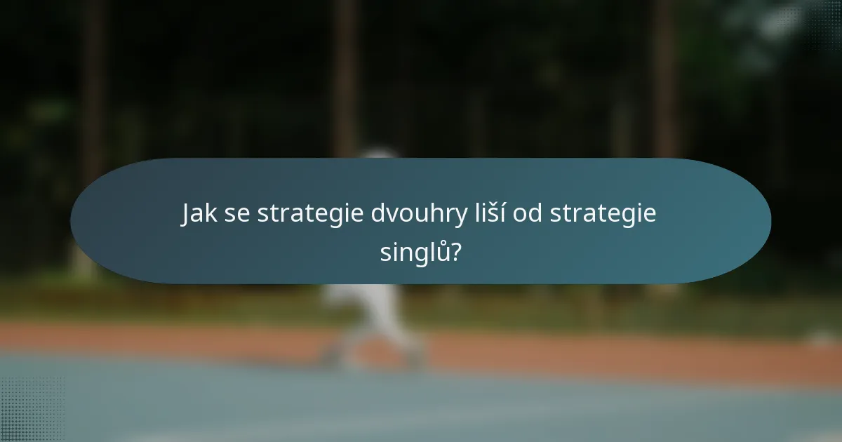 Jak se strategie dvouhry liší od strategie singlů?