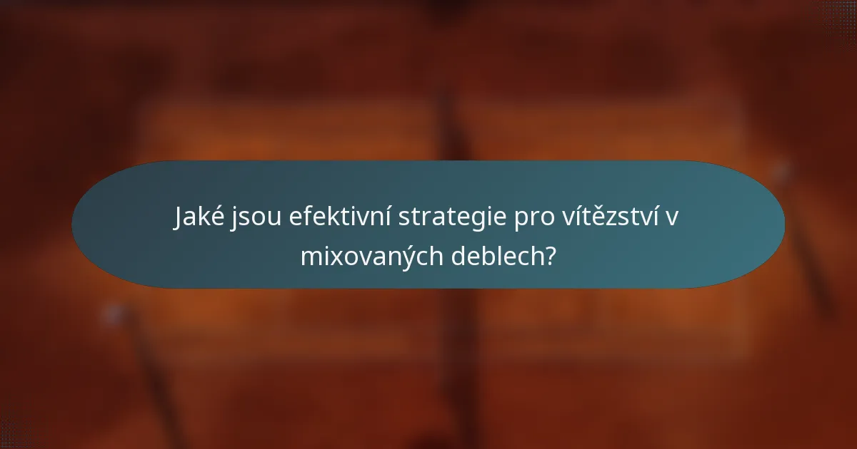 Jaké jsou efektivní strategie pro vítězství v mixovaných deblech?