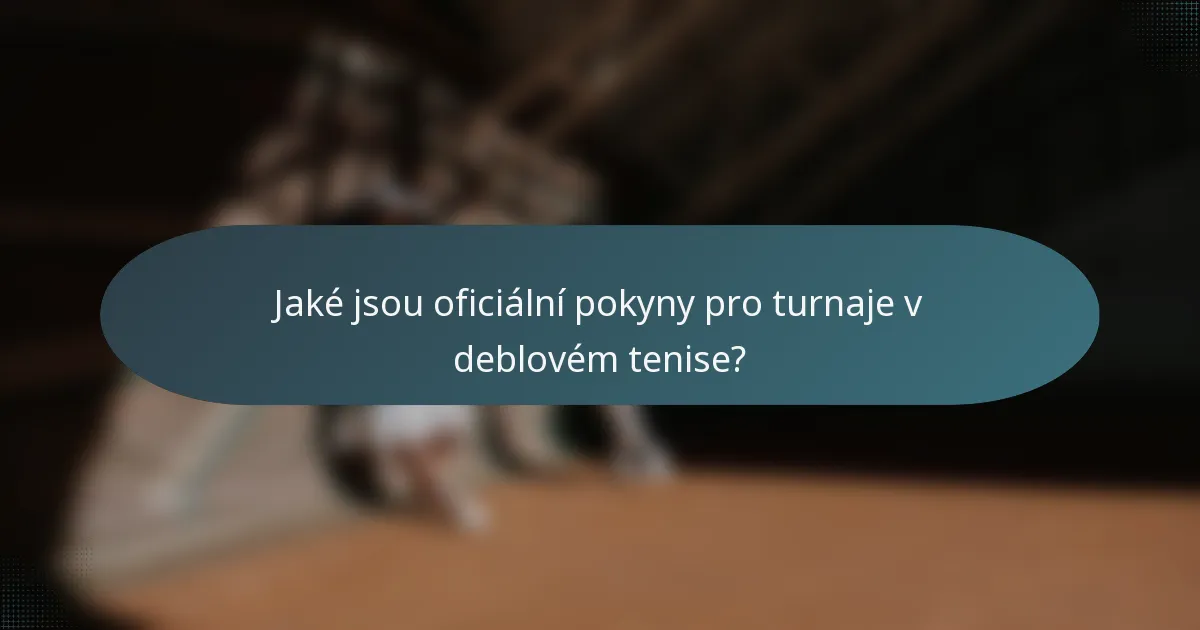 Jaké jsou oficiální pokyny pro turnaje v deblovém tenise?
