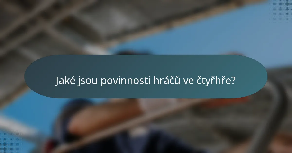 Jaké jsou povinnosti hráčů ve čtyřhře?