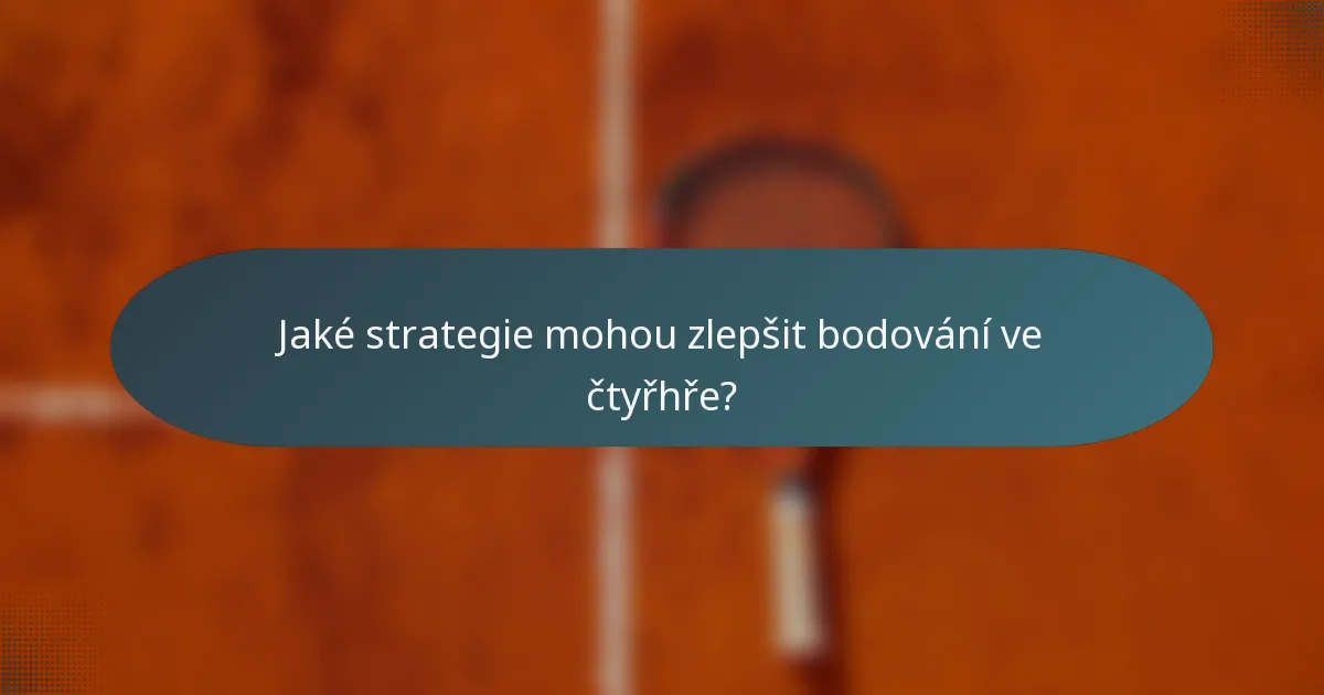 Jaké strategie mohou zlepšit bodování ve čtyřhře?