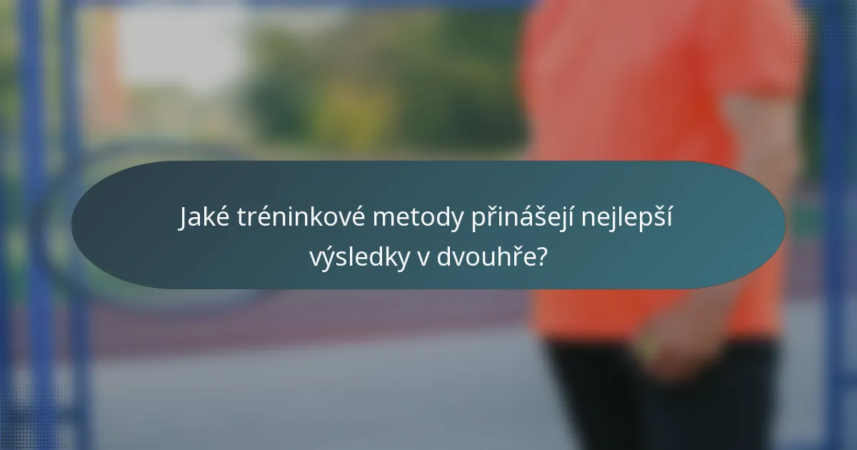Jaké tréninkové metody přinášejí nejlepší výsledky v dvouhře?