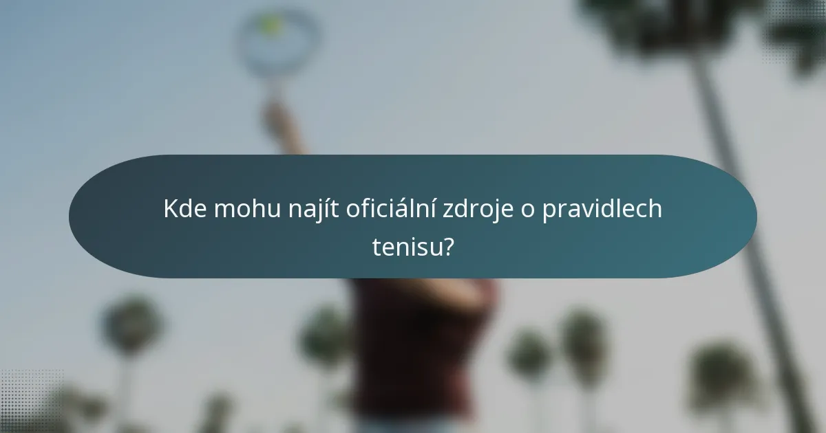 Kde mohu najít oficiální zdroje o pravidlech tenisu?
